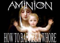Aminion : How to Baptize a Whore